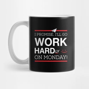 I Promise I'll Go Hardly Working On Monday Mug